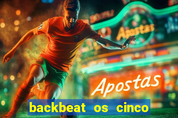 backbeat os cinco rapazes de liverpool download legendado